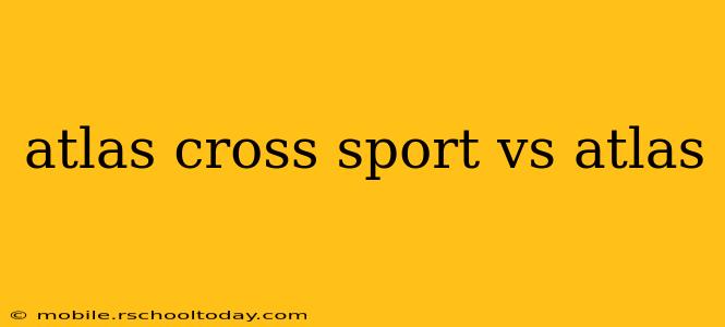 atlas cross sport vs atlas