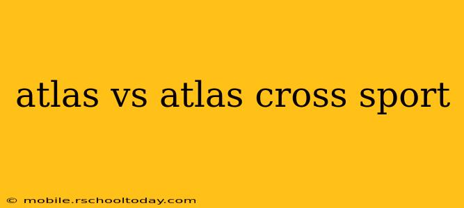 atlas vs atlas cross sport
