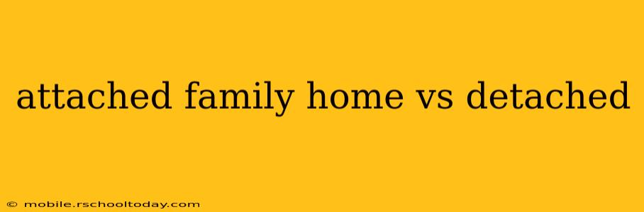 attached family home vs detached