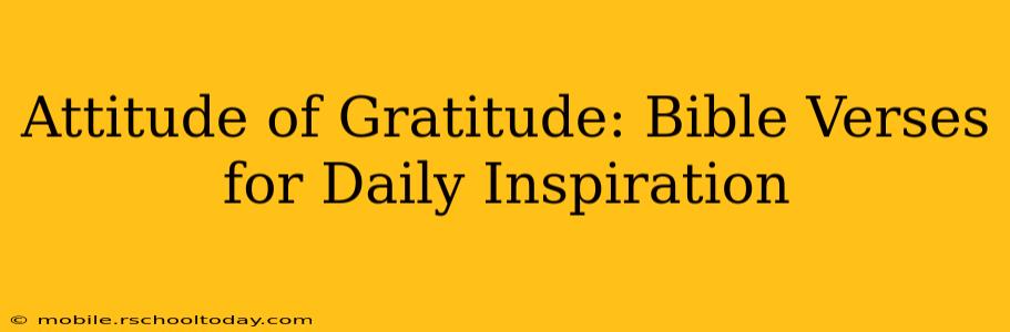 Attitude of Gratitude: Bible Verses for Daily Inspiration