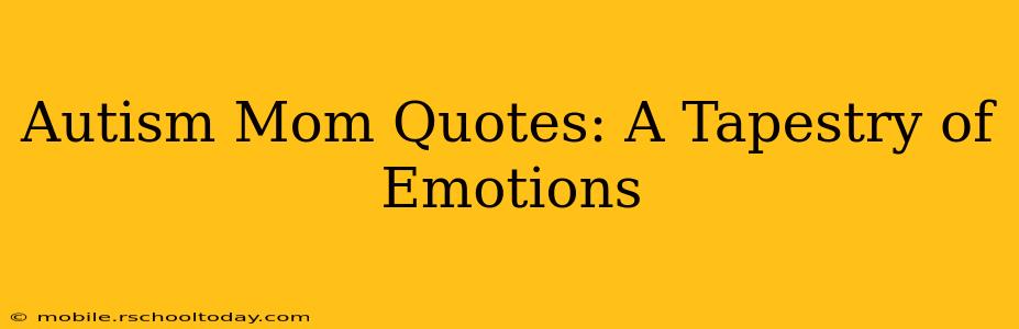 Autism Mom Quotes: A Tapestry of Emotions