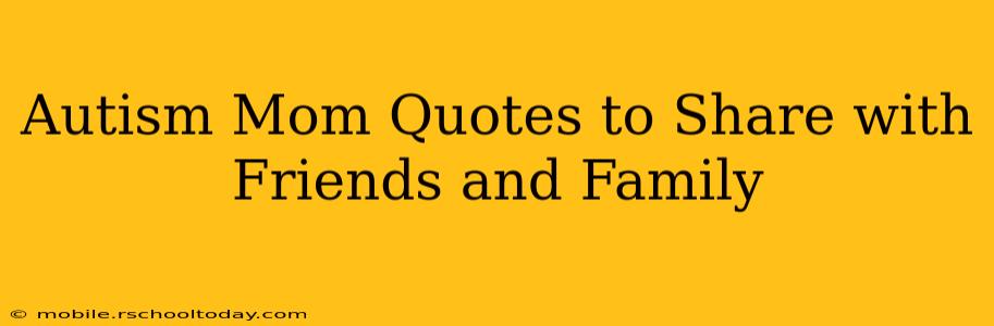 Autism Mom Quotes to Share with Friends and Family