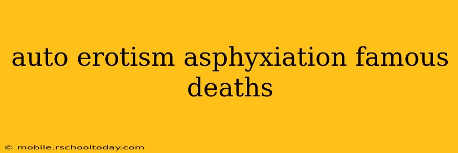 auto erotism asphyxiation famous deaths