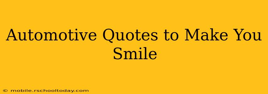 Automotive Quotes to Make You Smile