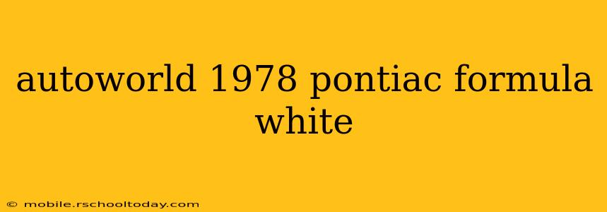 autoworld 1978 pontiac formula white