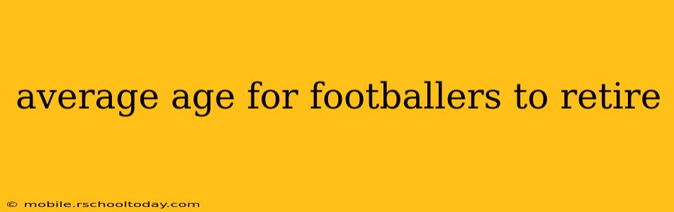 average age for footballers to retire