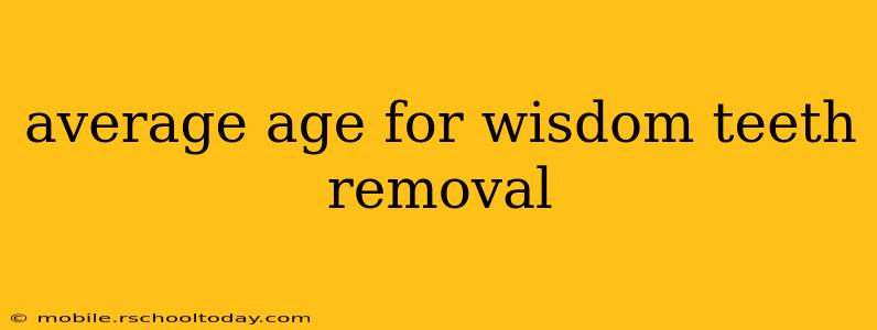 average age for wisdom teeth removal
