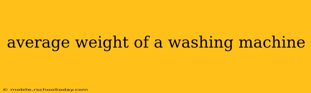 average weight of a washing machine