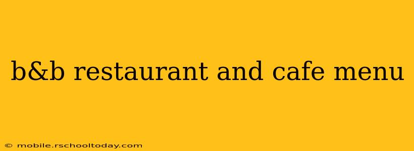 b&b restaurant and cafe menu