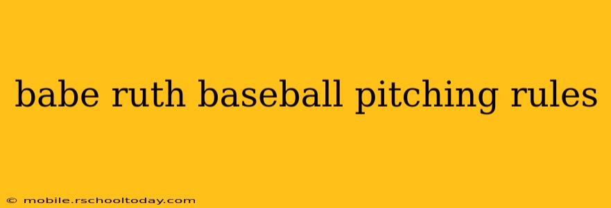babe ruth baseball pitching rules