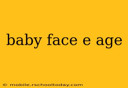 baby face e age