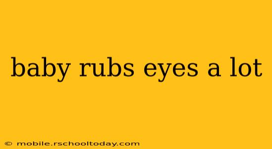 baby rubs eyes a lot