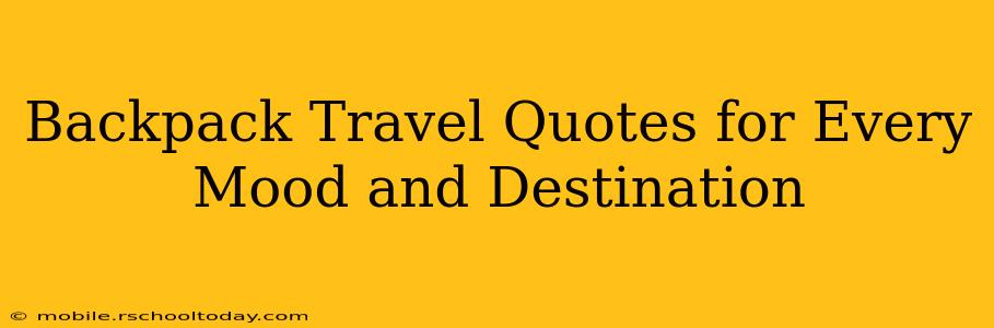 Backpack Travel Quotes for Every Mood and Destination