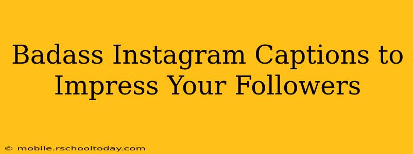 Badass Instagram Captions to Impress Your Followers