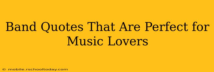 Band Quotes That Are Perfect for Music Lovers