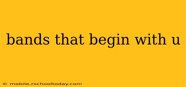 bands that begin with u