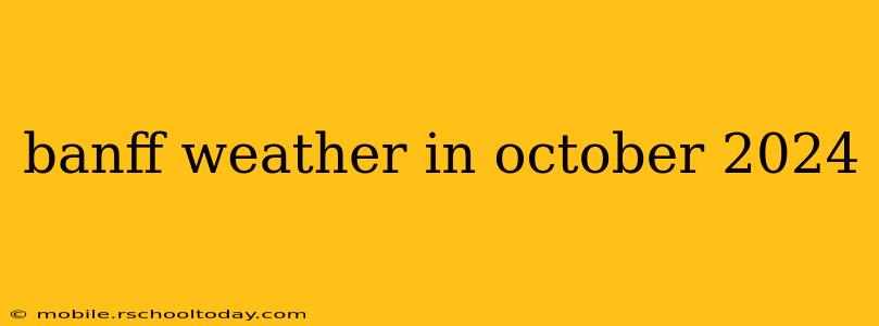 banff weather in october 2024