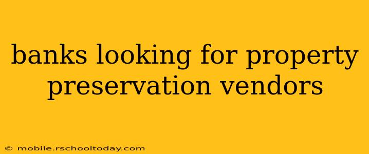 banks looking for property preservation vendors