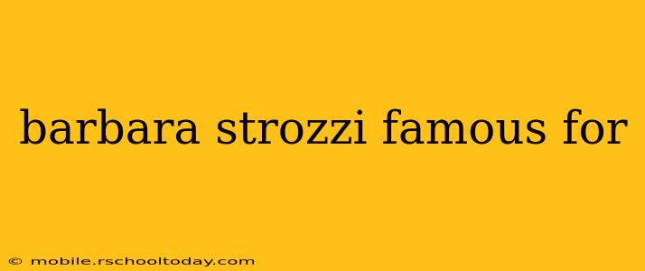 barbara strozzi famous for