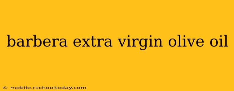 barbera extra virgin olive oil