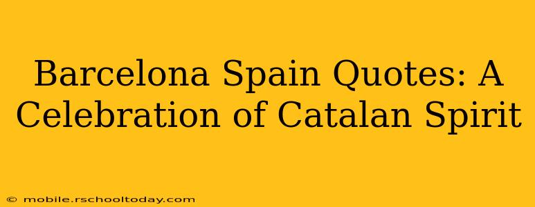 Barcelona Spain Quotes: A Celebration of Catalan Spirit