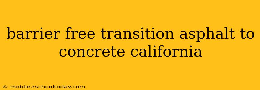 barrier free transition asphalt to concrete california