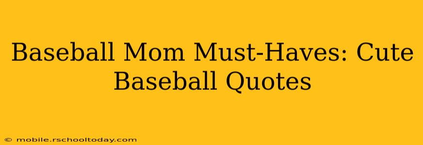 Baseball Mom Must-Haves: Cute Baseball Quotes