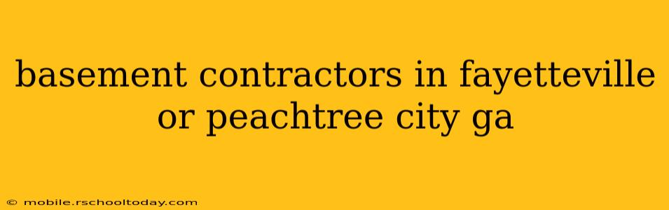 basement contractors in fayetteville or peachtree city ga