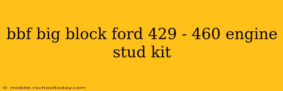 bbf big block ford 429 - 460 engine stud kit