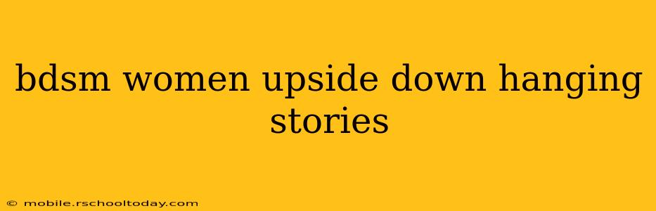 bdsm women upside down hanging stories