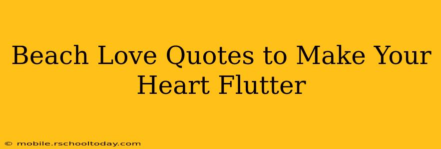 Beach Love Quotes to Make Your Heart Flutter