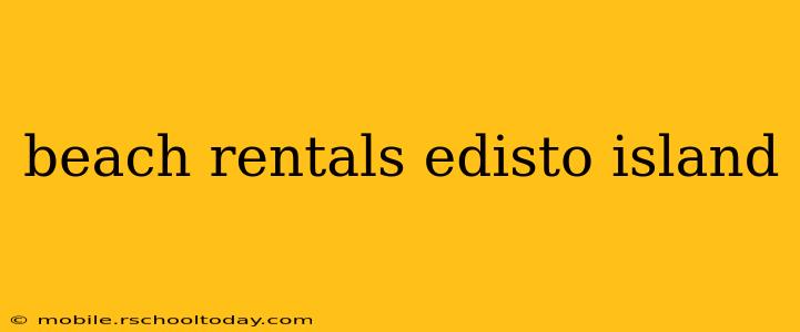 beach rentals edisto island