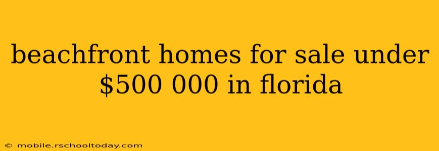 beachfront homes for sale under $500 000 in florida