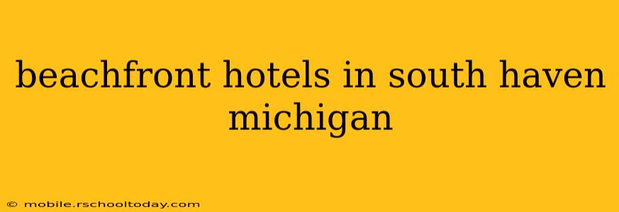 beachfront hotels in south haven michigan