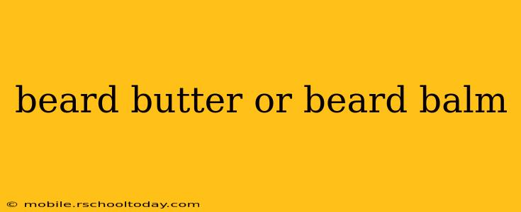 beard butter or beard balm