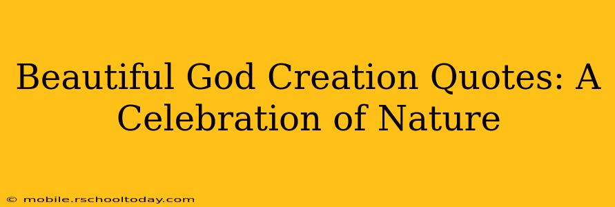 Beautiful God Creation Quotes: A Celebration of Nature
