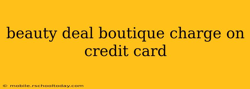 beauty deal boutique charge on credit card