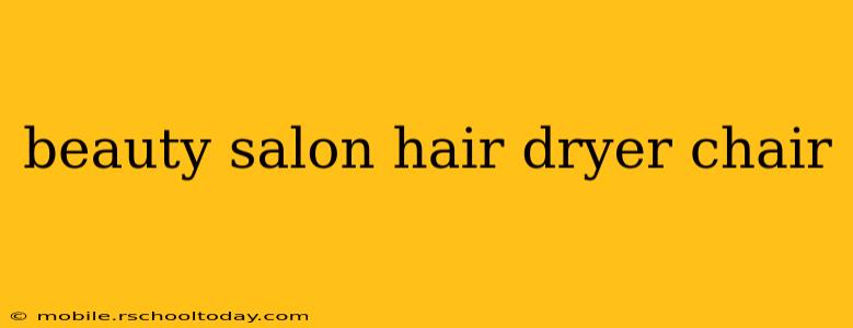 beauty salon hair dryer chair