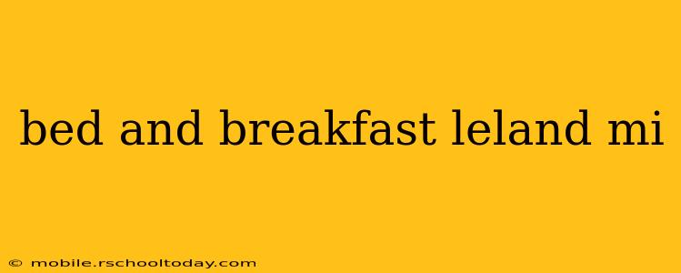 bed and breakfast leland mi