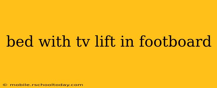 bed with tv lift in footboard