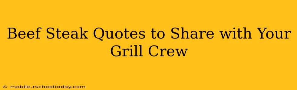 Beef Steak Quotes to Share with Your Grill Crew