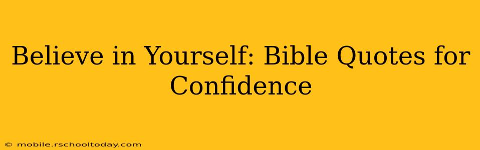 Believe in Yourself: Bible Quotes for Confidence