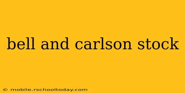 bell and carlson stock