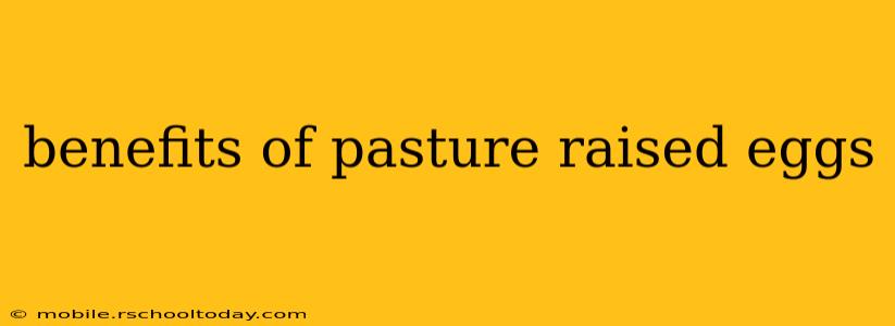 benefits of pasture raised eggs