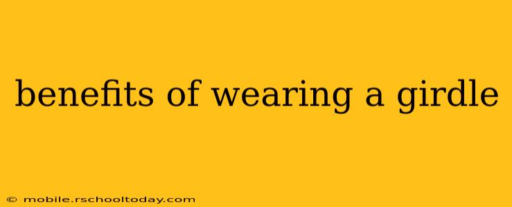 benefits of wearing a girdle