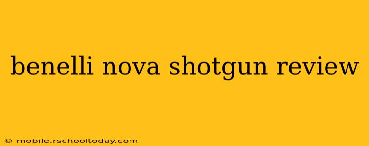 benelli nova shotgun review