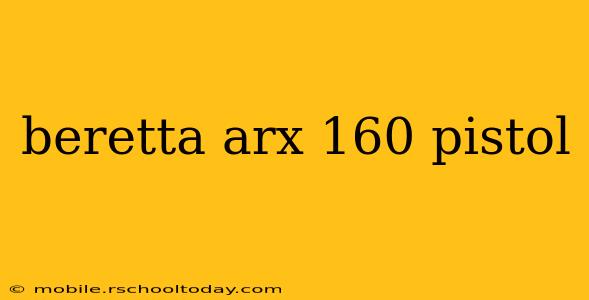 beretta arx 160 pistol
