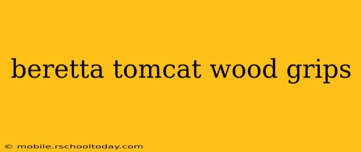 beretta tomcat wood grips