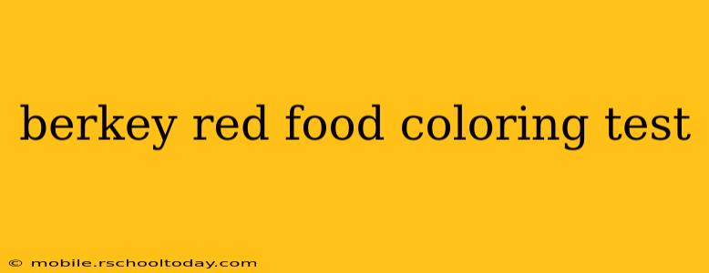 berkey red food coloring test