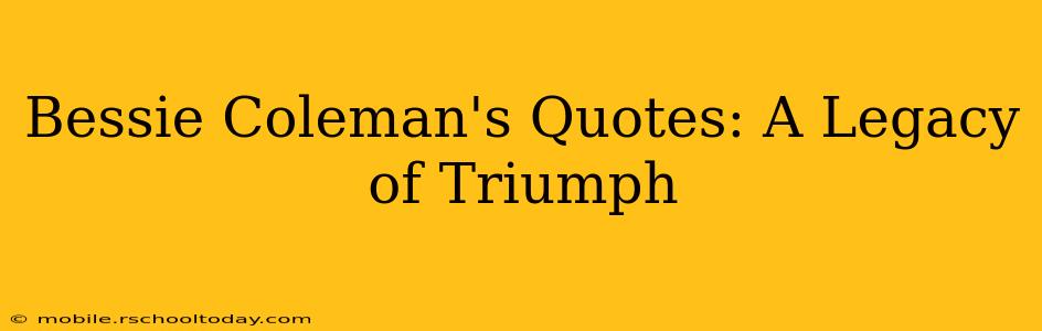 Bessie Coleman's Quotes: A Legacy of Triumph